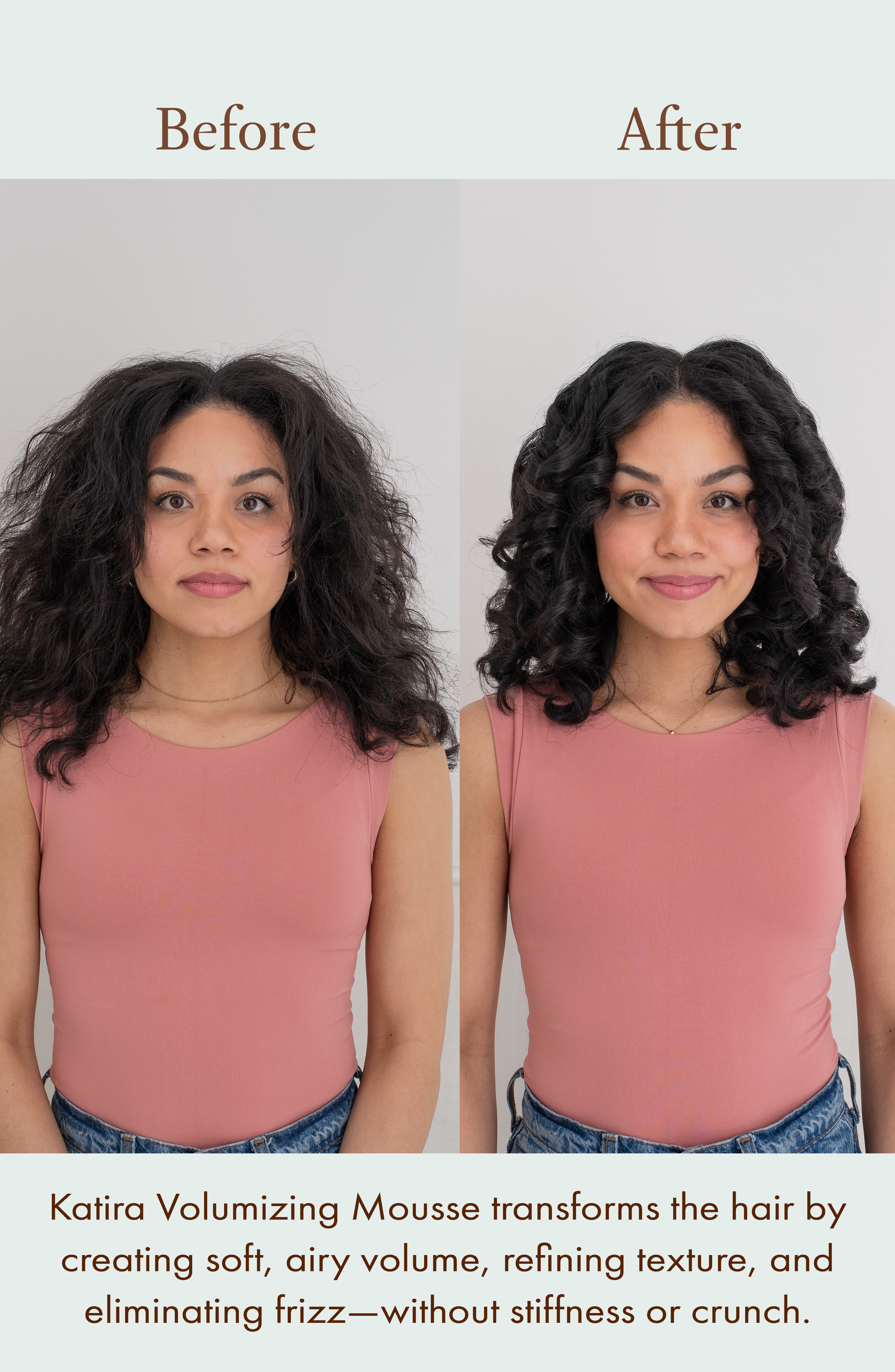 Before and after images showing the volumizing effect of Katira Mousse on brunette hair.